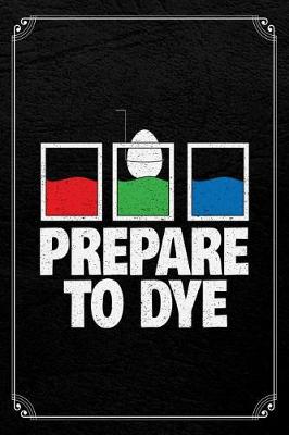 Book cover for Prepare to Dye