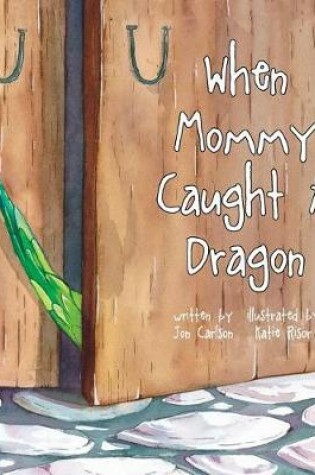 Cover of When Mommy Caught A Dragon