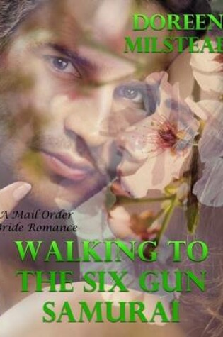 Cover of Walking to the Six Gun Samurai: A Mail Order Bride Romance