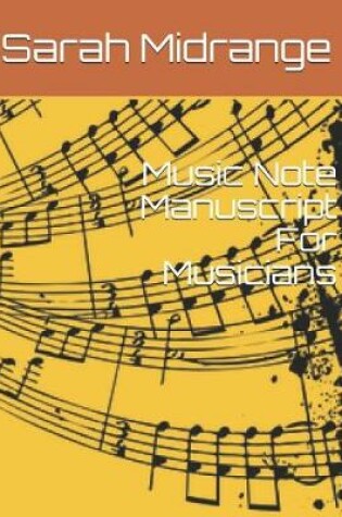 Cover of Music Note Manuscript For Musicians