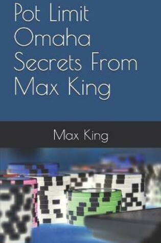 Cover of Pot Limit Omaha Secrets From Max King