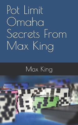 Book cover for Pot Limit Omaha Secrets From Max King