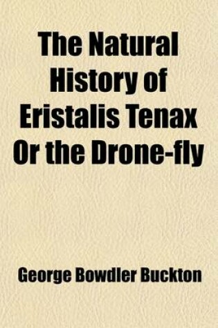 Cover of The Natural History of Eristalis Tenax or the Drone-Fly