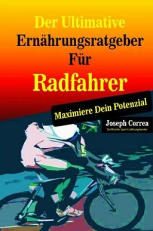 Cover of Der Ultimative Ernahrungsratgeber Fur Radfahrer