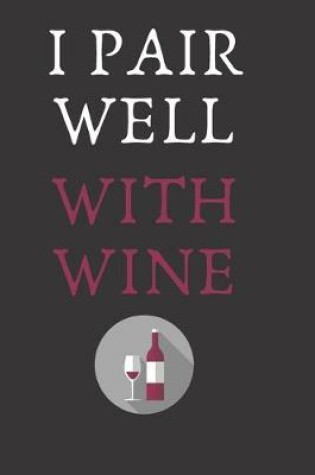 Cover of I Pair Well With Wine