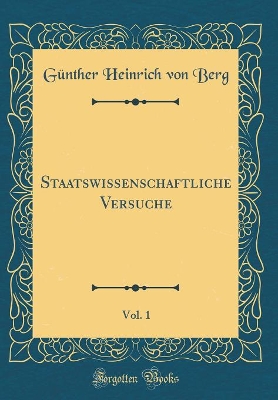 Book cover for Staatswissenschaftliche Versuche, Vol. 1 (Classic Reprint)