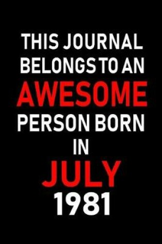 Cover of This Journal belongs to an Awesome Person Born in July 1981