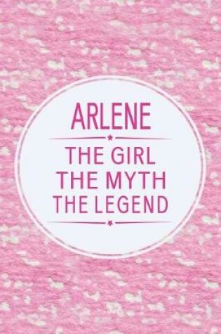 Cover of Arlene the Girl the Myth the Legend