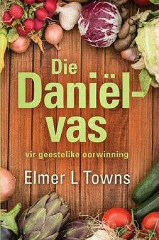 Cover of Die Daniel-Vas Vir Geestelike Oorwinning