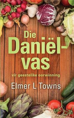 Book cover for Die Daniel-Vas Vir Geestelike Oorwinning