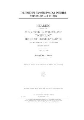 Book cover for The National Nanotechnology Initiative Amendments Act of 2008