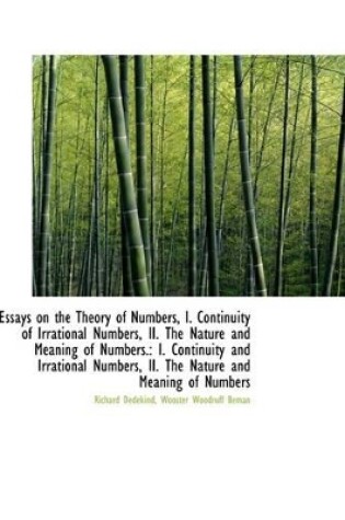 Cover of Essays on the Theory of Numbers, I. Continuity of Irrational Numbers, II. the Nature and Meaning of