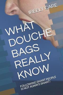 Cover of What Douche Bags Really Know