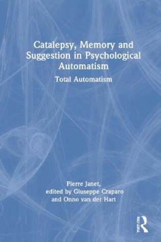 Cover of Catalepsy, Memory, and Suggestion in Psychological Automatism