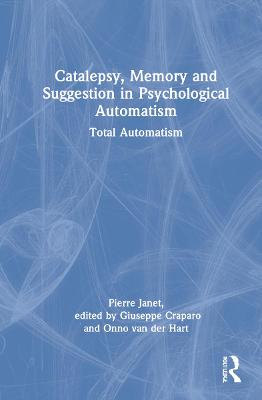 Book cover for Catalepsy, Memory, and Suggestion in Psychological Automatism