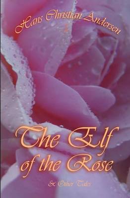 Cover of The Elf of The Rose & Other Tales