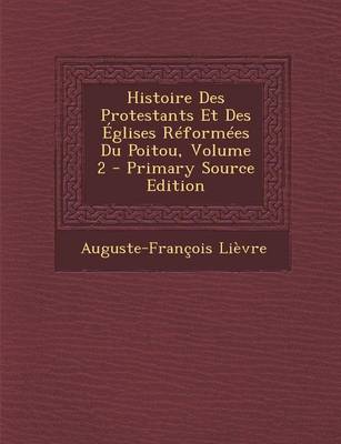 Book cover for Histoire Des Protestants Et Des Eglises Reformees Du Poitou, Volume 2