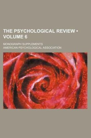 Cover of The Psychological Review (Volume 6); Monograph Supplements