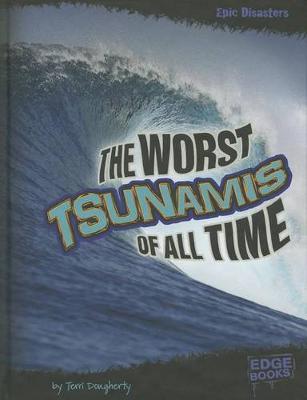 Cover of The Worst Tsunamis of All Time