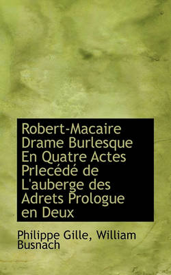 Book cover for Robert-Macaire Drame Burlesque En Quatre Actes Priec D de L'Auberge Des Adrets Prologue En Deux