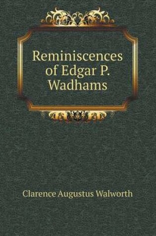 Cover of Reminiscences of Edgar P. Wadhams