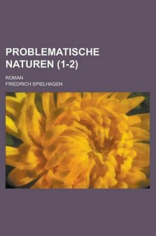 Cover of Problematische Naturen; Roman (1-2 )