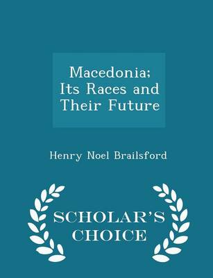 Book cover for Macedonia; Its Races and Their Future - Scholar's Choice Edition