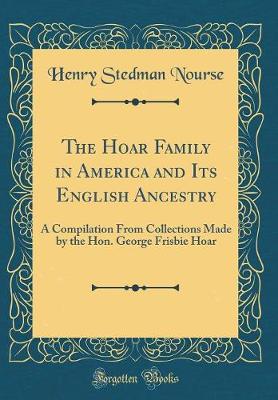 Book cover for The Hoar Family in America and Its English Ancestry