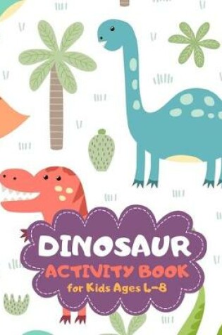 Cover of Dinosaur Activity Book for Kids Ages 4-8