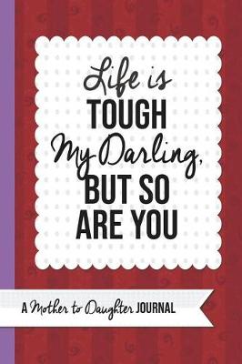 Book cover for Life Is Tough My Darling But So Are You