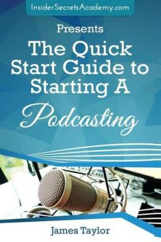 Cover of The Quick Start Guide to Starting a Podcasting