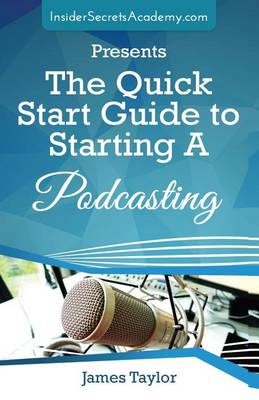 Book cover for The Quick Start Guide to Starting a Podcasting