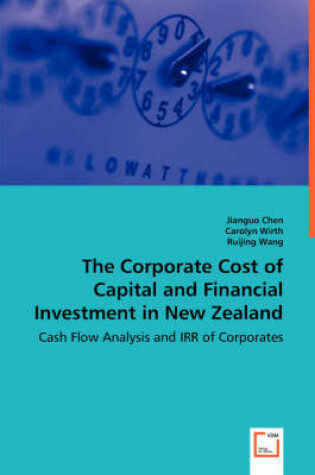 Cover of The Corporate Cost of Capital and Financial Investment in New Zealand