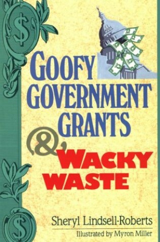 Cover of Goofy Government Grants & Wacky Waste