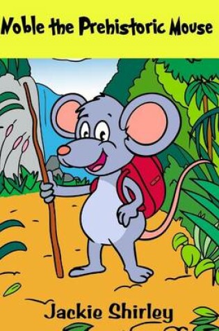 Cover of Noble the Prehistoric Mouse