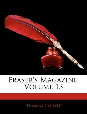 Book cover for Fraser's Magazine, Volume 13