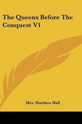 Cover of The Queens Before The Conquest V1