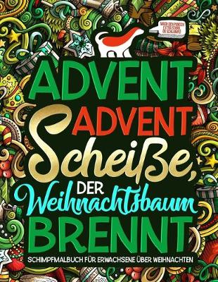 Book cover for Advent Advent Scheiße, der Weihnachtsbaum brennt