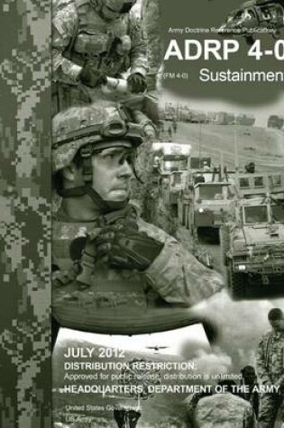 Cover of Army Doctrine Reference Publication ADRP 4-0 (FM 4-0) Sustainment July 2012
