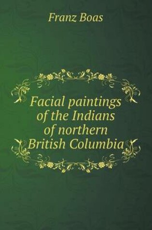 Cover of Facial paintings of the Indians of northern British Columbia