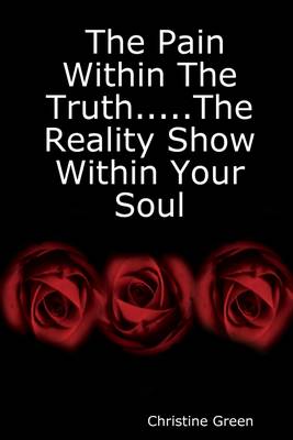 Book cover for The Pain Within the Truth...The Reality Show Within Your Soul