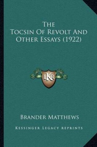 Cover of The Tocsin of Revolt and Other Essays (1922) the Tocsin of Revolt and Other Essays (1922)