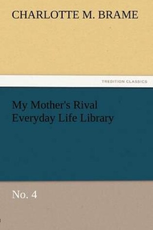 Cover of My Mother's Rival Everyday Life Library No. 4