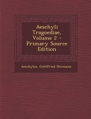 Book cover for Aeschyli Tragoediae, Volume 2 - Primary Source Edition