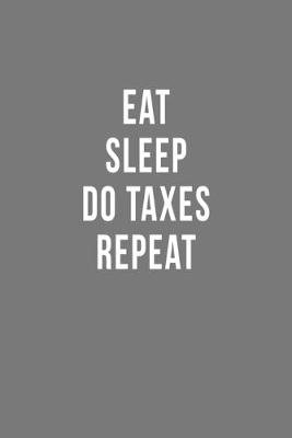 Book cover for Eat Sleep Do Taxes Repeat
