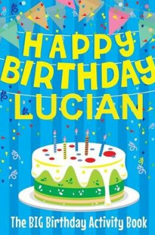 Cover of Happy Birthday Lucian - The Big Birthday Activity Book