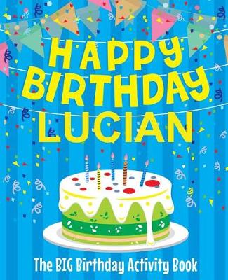 Book cover for Happy Birthday Lucian - The Big Birthday Activity Book