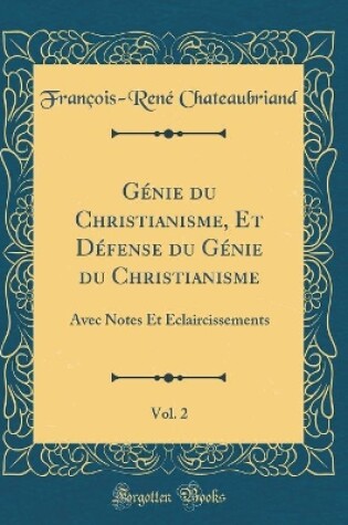 Cover of Genie Du Christianisme, Et Defense Du Genie Du Christianisme, Vol. 2