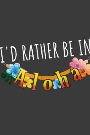 Cover of I'd rather be in Aloha