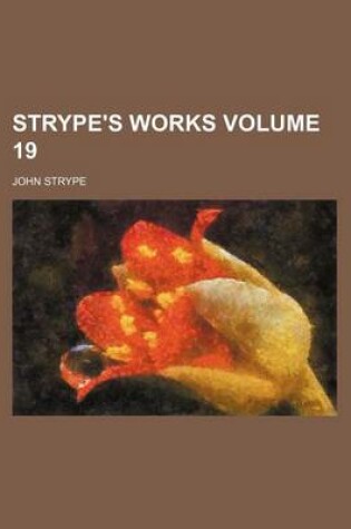 Cover of Strype's Works Volume 19